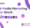 Social Media Marketing Tips for Small Businesses | AIcodemind